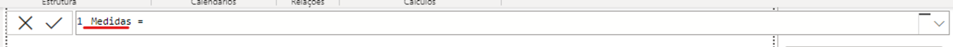 Linha de fórmula do Power BI Desktop para inserir o nome de uma tabela. A escolha da nomenclatura foi Medidas. 