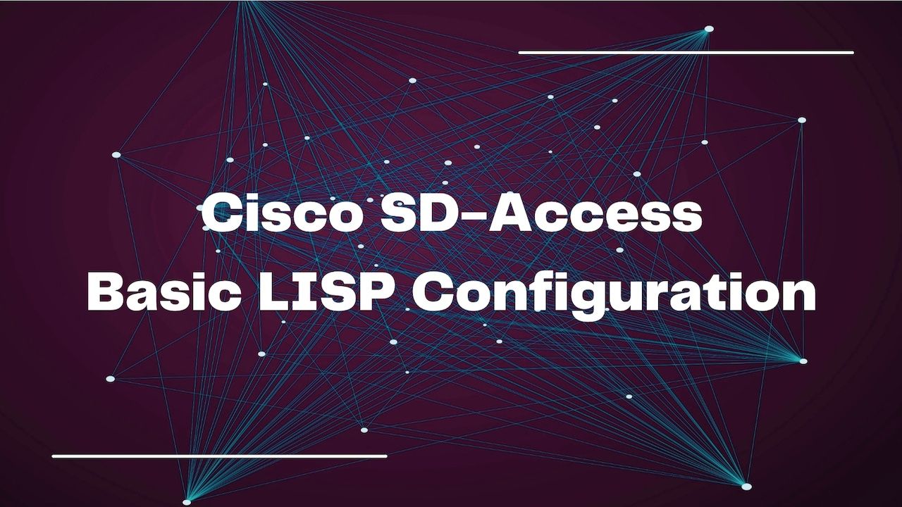 lab-cisco-sd-access-basic-lisp-configuration