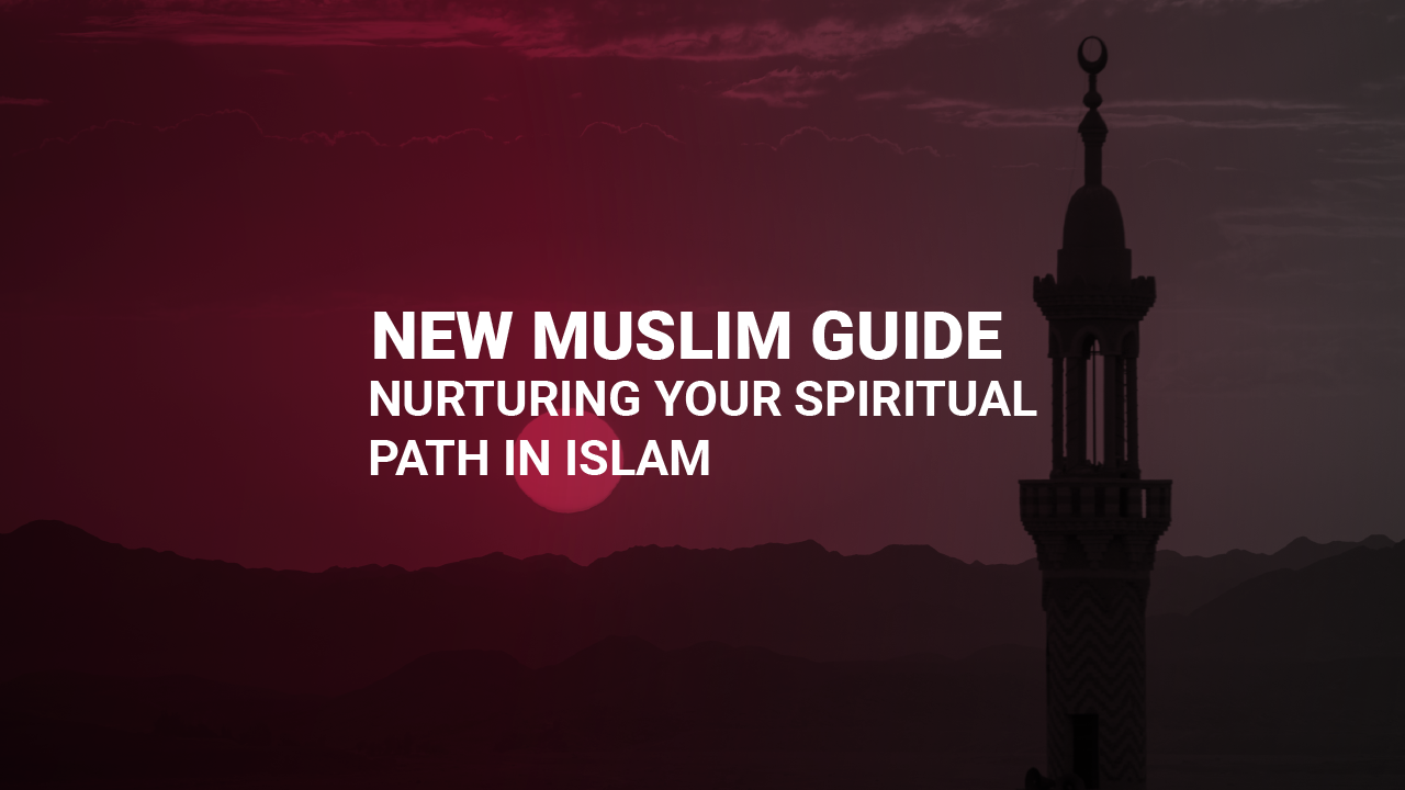 new-muslim-guide-nurturing-your-spiritual-path-in-islam