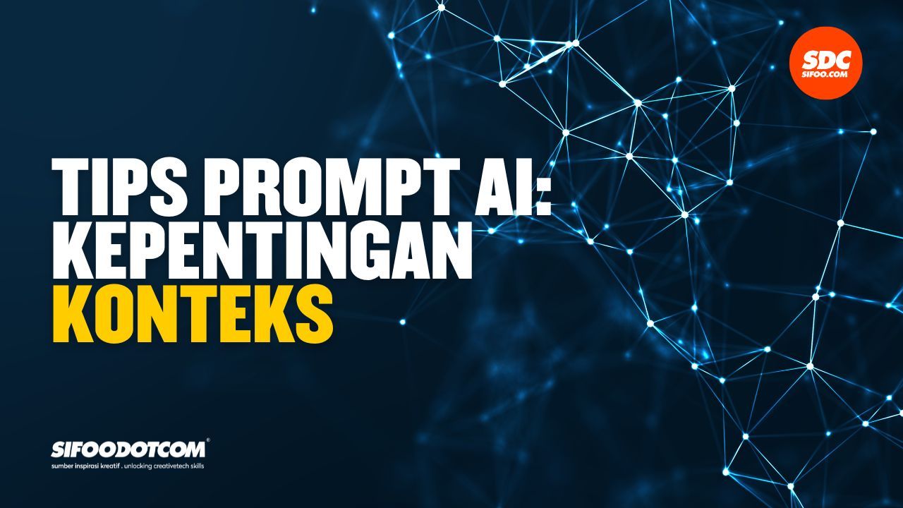 Tips Prompt AI: Kepentingan Konteks Untuk Penghasilan Kandungan yang ...