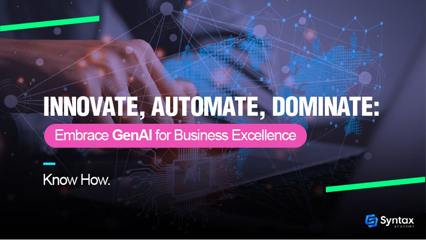 Embrace GenAI for Business Excellence 