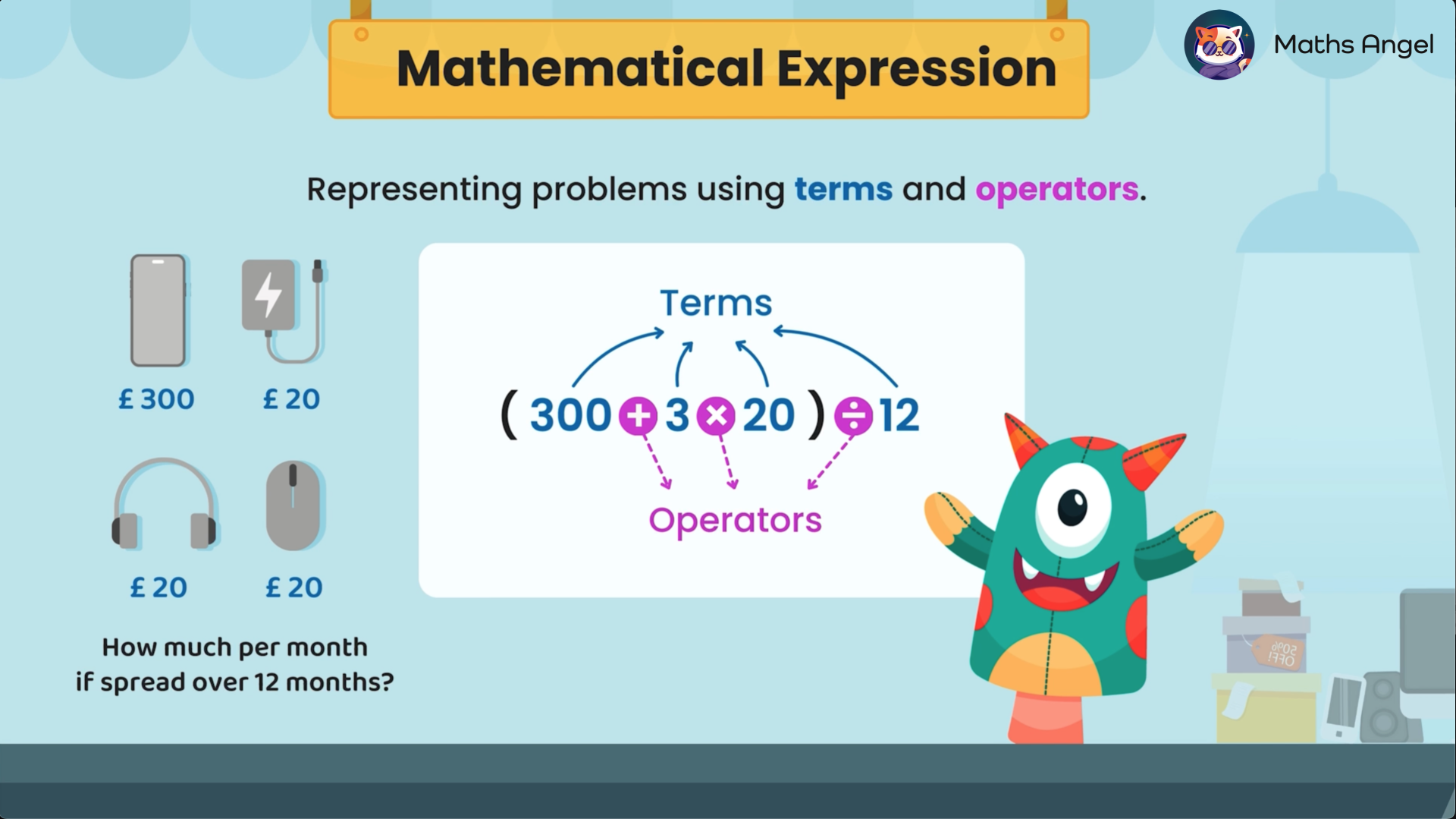 Total cost of a £300 phone and £20 each for a charger, headphones, and mouse, paid in 12 installments, as an expression using terms and operators.