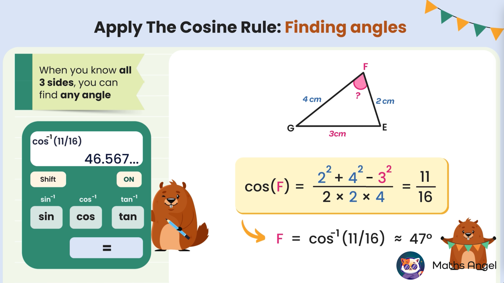 Triangle GEF with sides 4 cm, 3 cm, and 2 cm, applying the cosine rule to find angle F as 47 degrees using a calculator.