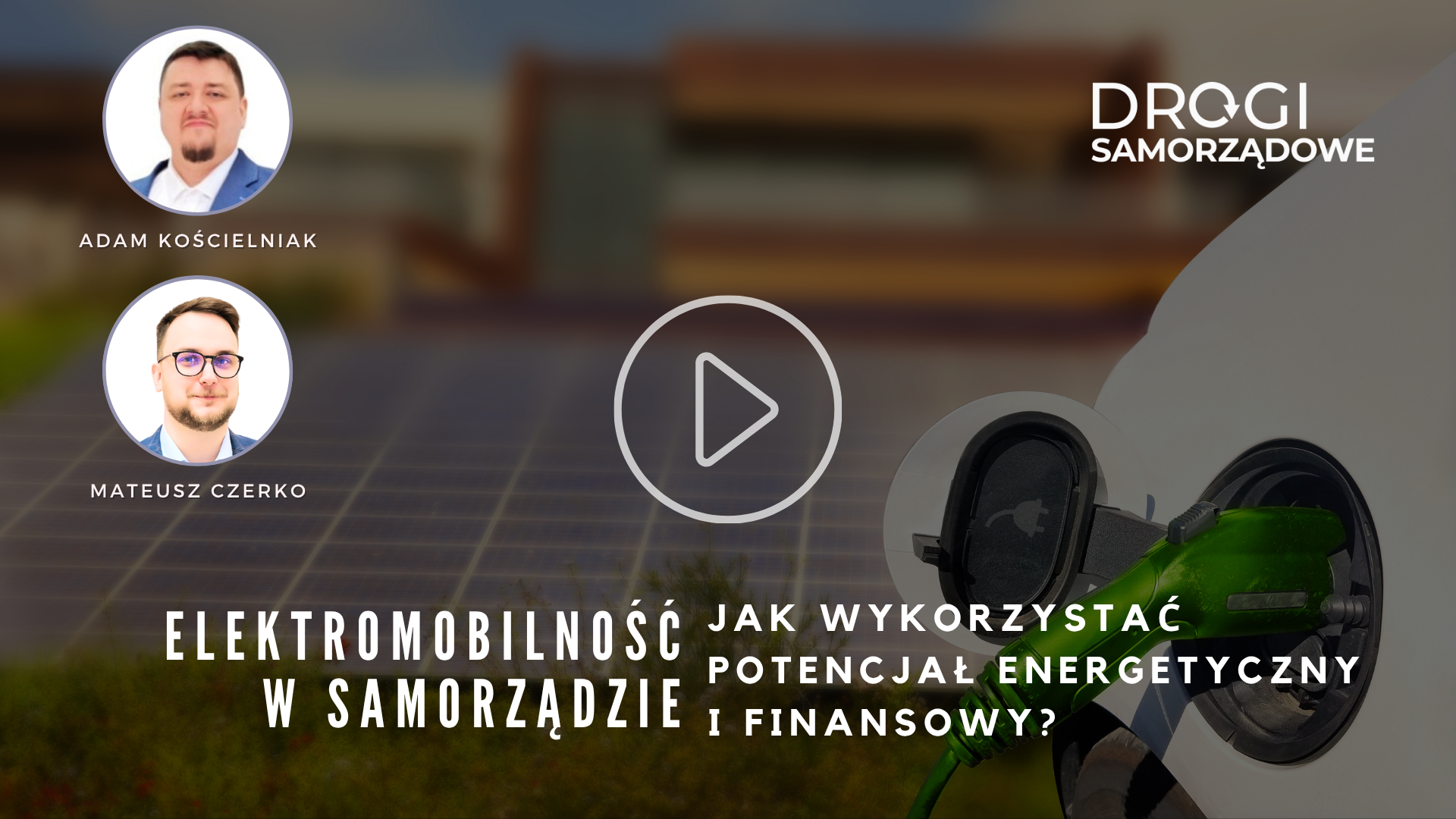 Elektromobilność w samorządzie 2026 - Szanse i możliwości rozwoju, czyli jak wykorzystać potencjał energetyczny i finansowy w jednostkach samorządu terytorialnego? z nagraniem