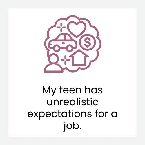 My teen has unrealistic expectations for a job button