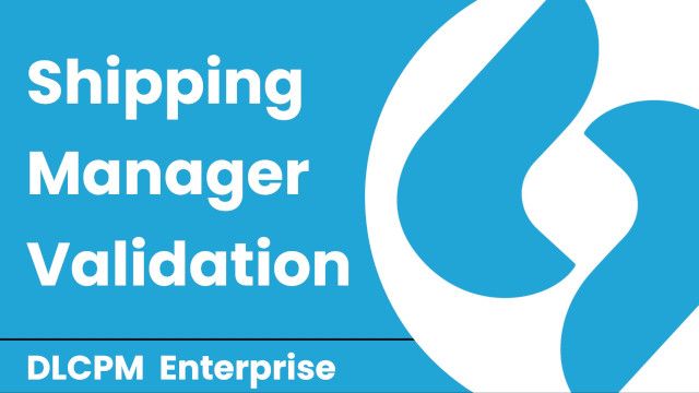Shipping Manager Validation (DLCPM Enterprise)