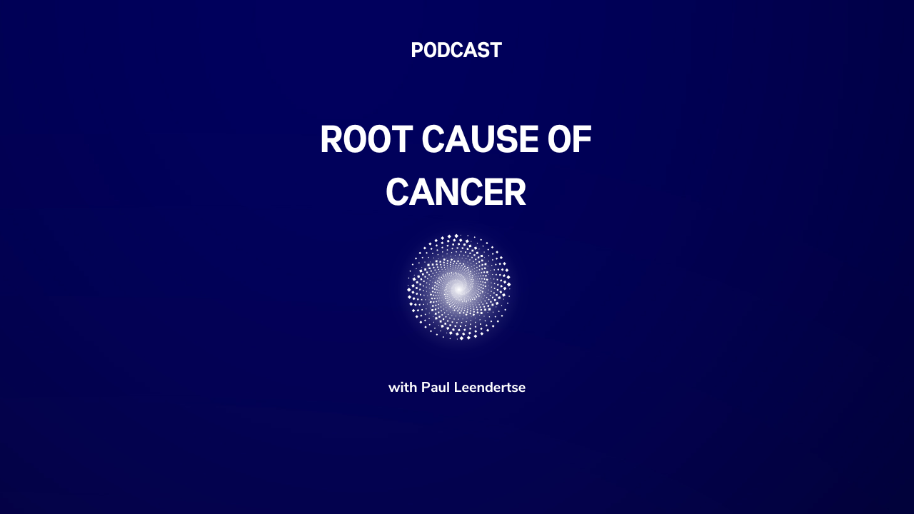 Root Cause Of Cancer Podcast With Paul Leendertse