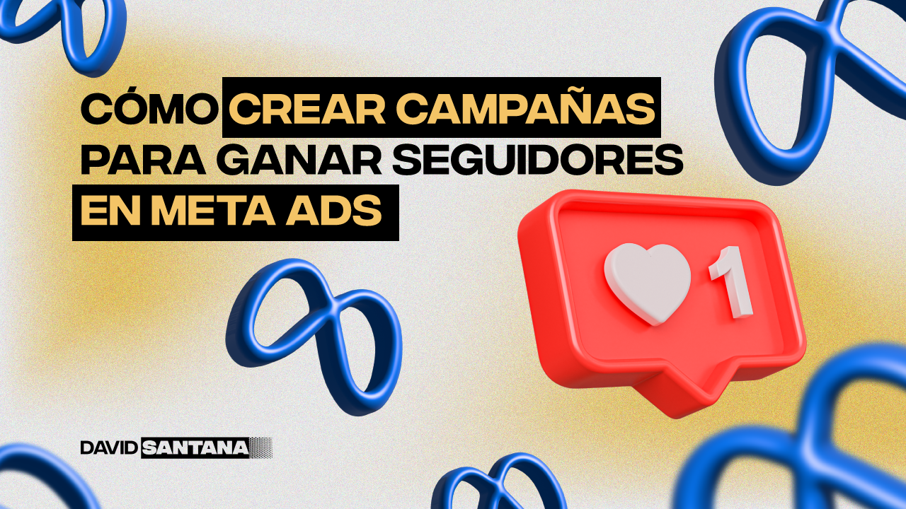 Cómo crear campañas para ganar seguidores en meta ADS