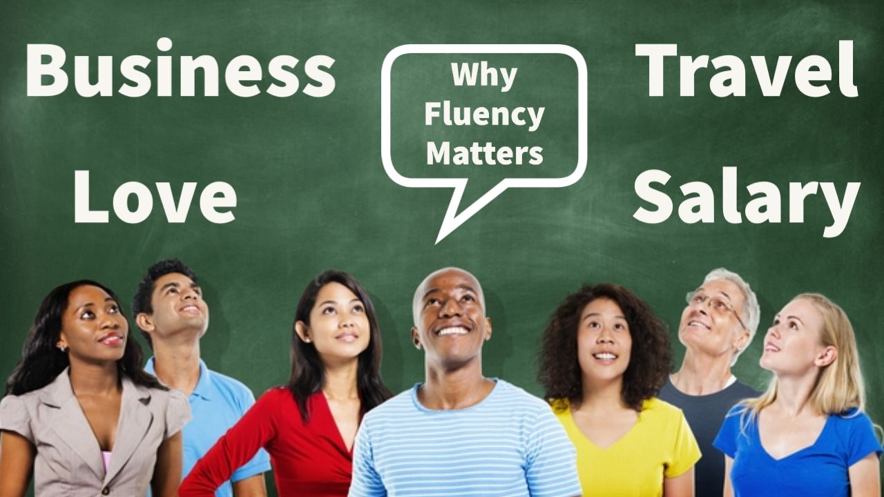 Why Fluency In A Foreign Language Matters Why Fluency In A Foreign Language Matters