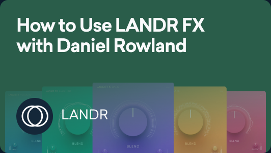 How to Use LANDR FX