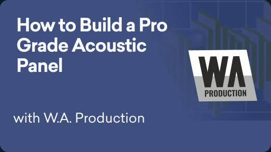 How to Build a Pro Grade Acoustic Panel