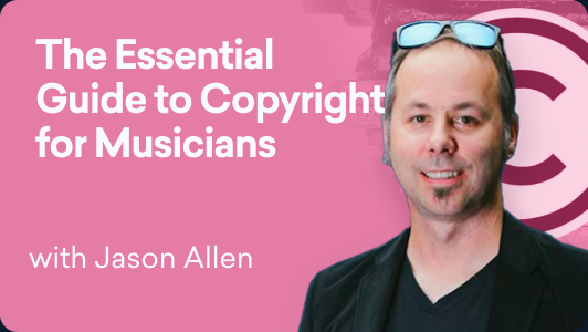 The Essential Guide to Copyright for Musicians