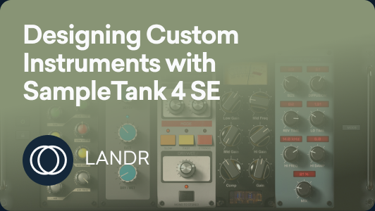 Designing Custom Instruments with SampleTank 4 SE