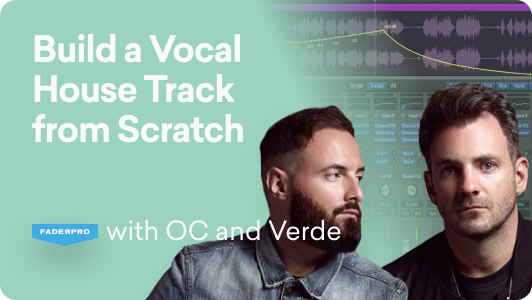 Build a Vocal House Track from Scratch