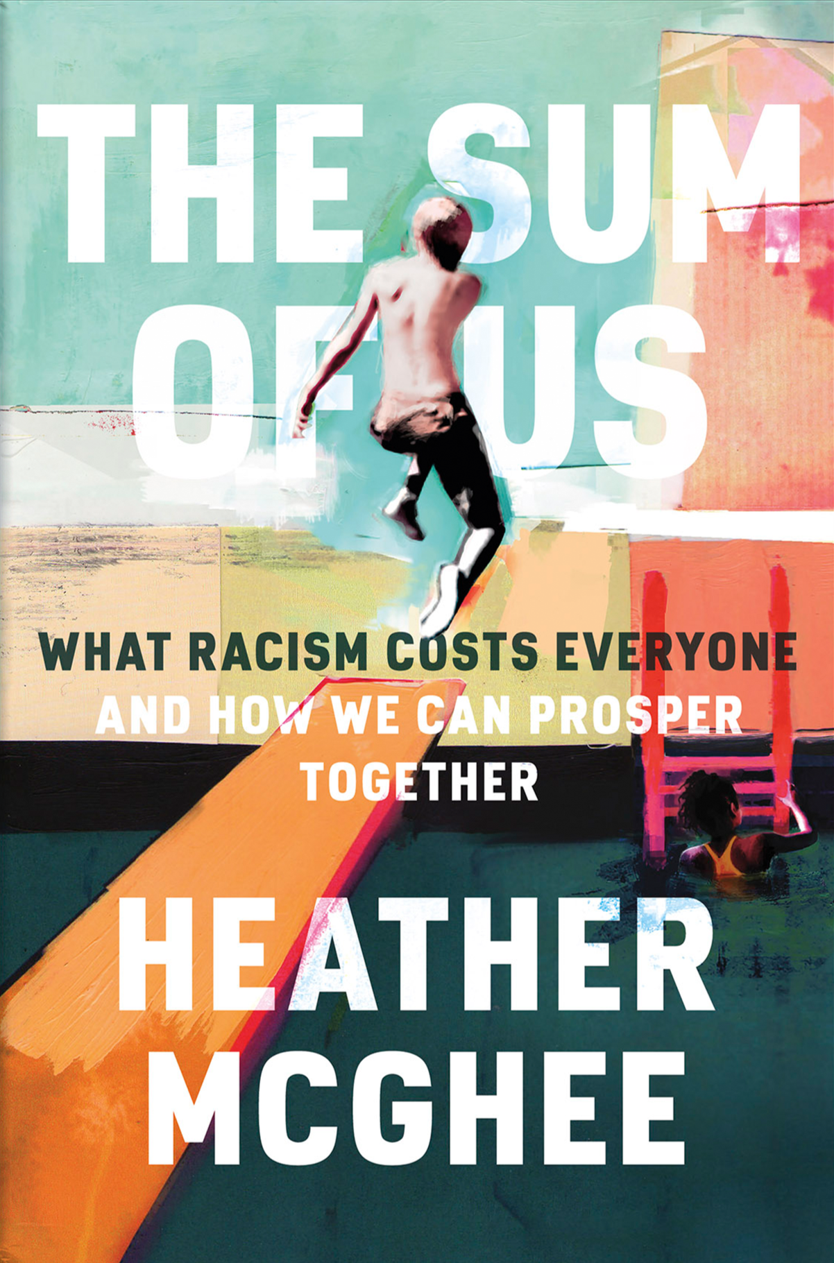 The Sum of Us: What Racism Costs Everyone and How We Can Prosper Together by Heather McGhee