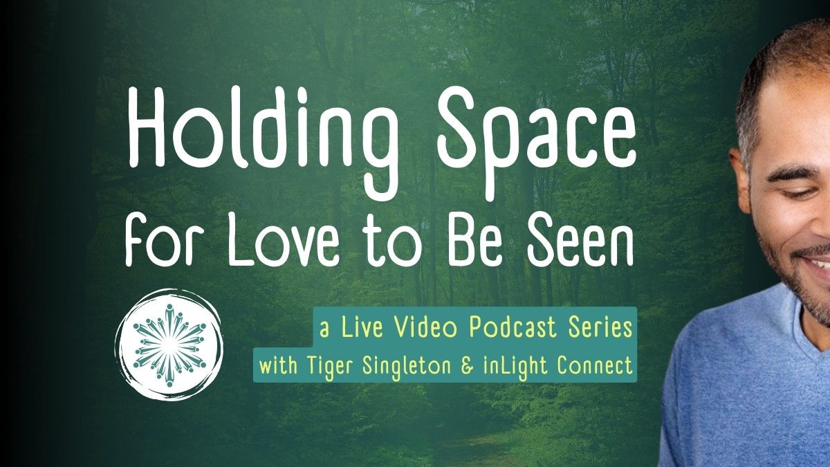 Holding Space for Love to Be Seen