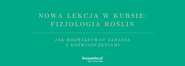 Zadania z doświadczeniami | Kurs: Fizjologia roślin