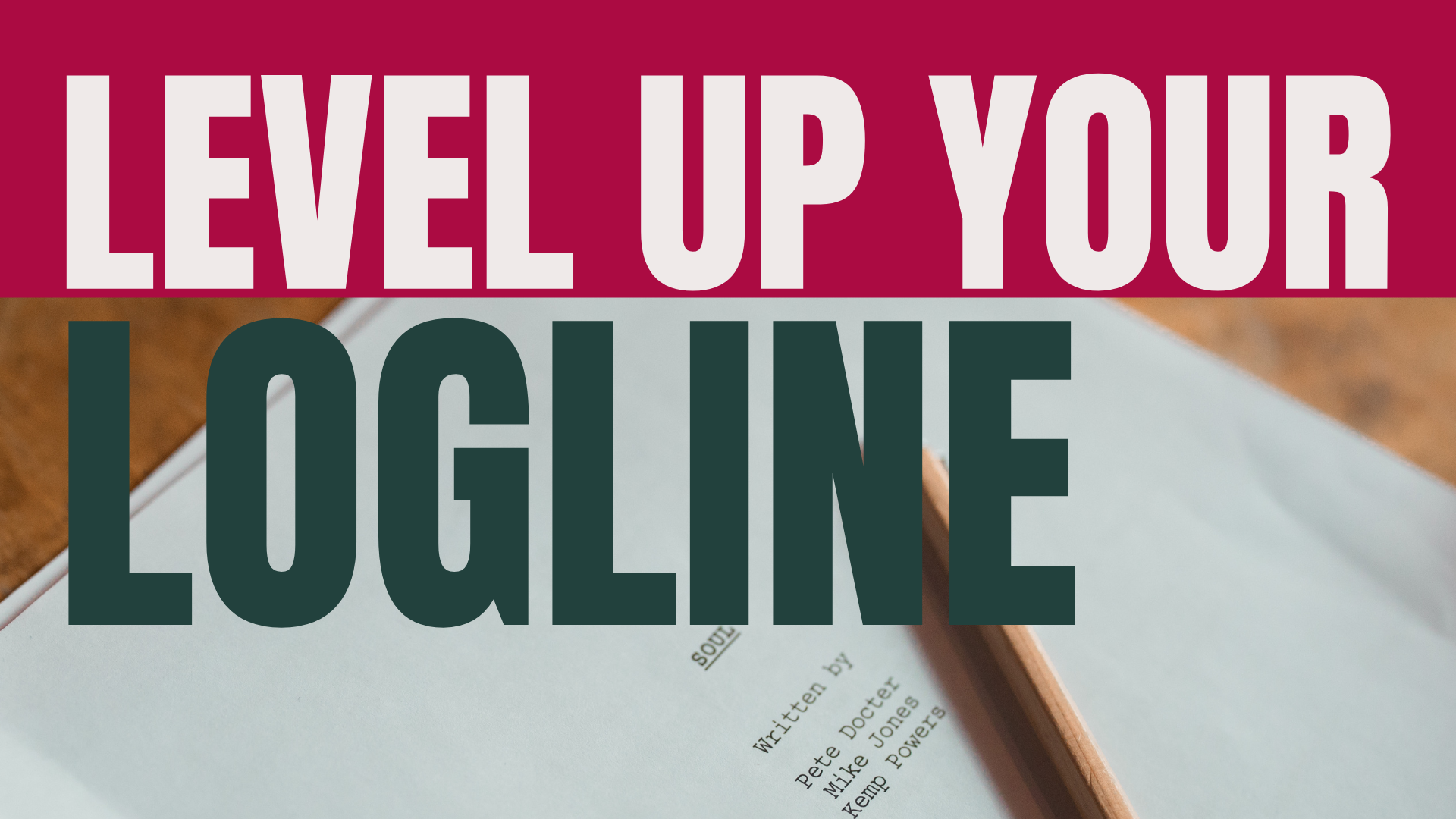 LEVEL UP YOUR LOGLINE 101