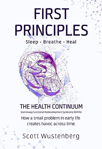 Cover of 'FIRST PRINCIPLES Sleep - Breathe - Heal' by Scott Wustenberg, featuring a wireframe graphic of a human head with thematic focus on the health continuum and the impact of small problems over time.