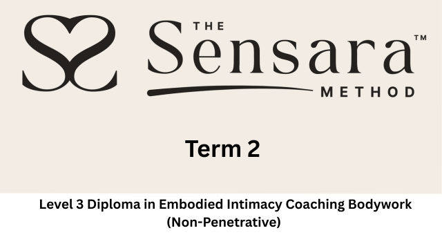 Lbj Method Term 2: Level 3 Diploma in Embodied Intimacy Bodywork (Non-Penetrative ...
