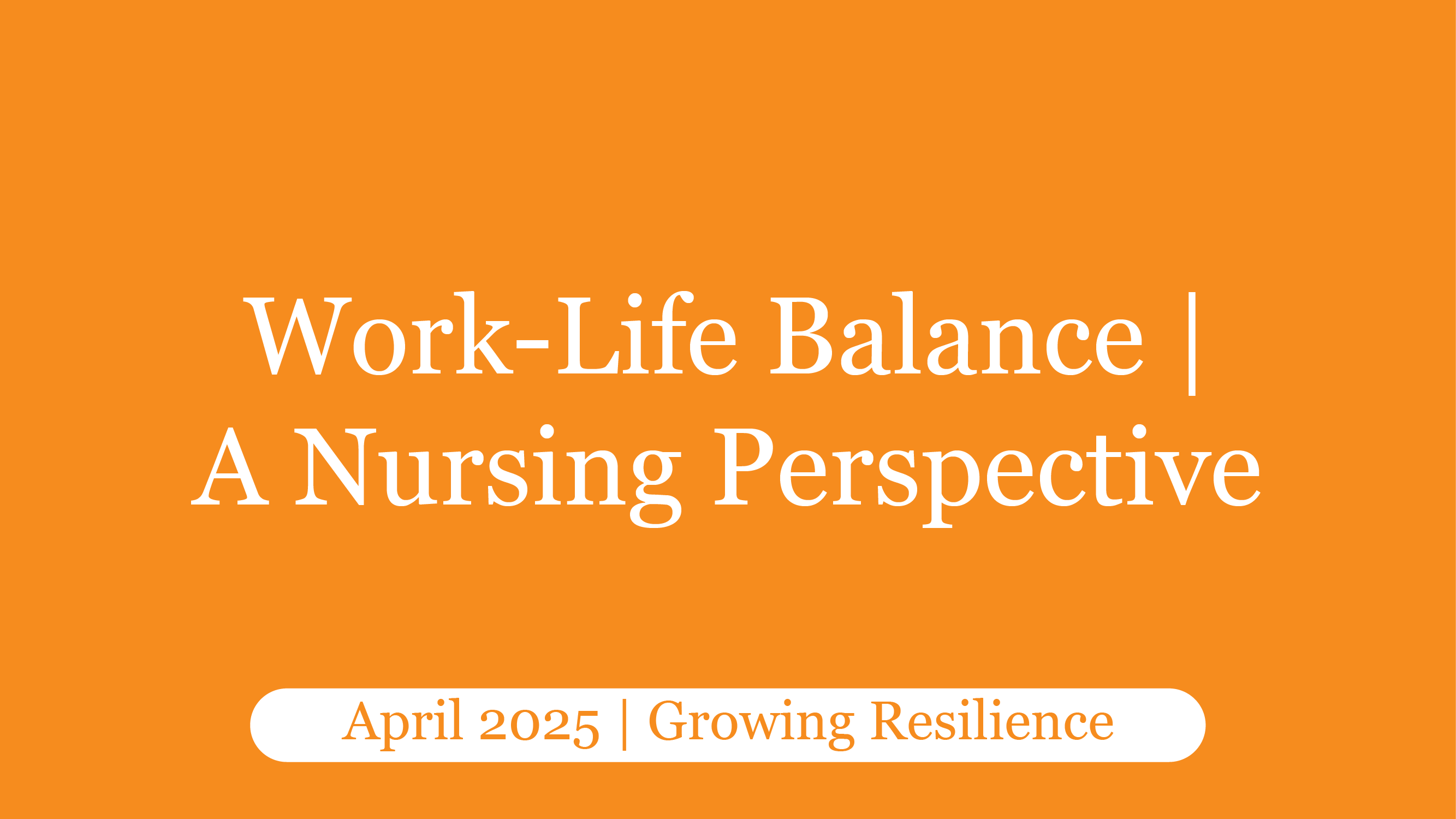 Work-Life Balance | A Nursing Perspective
