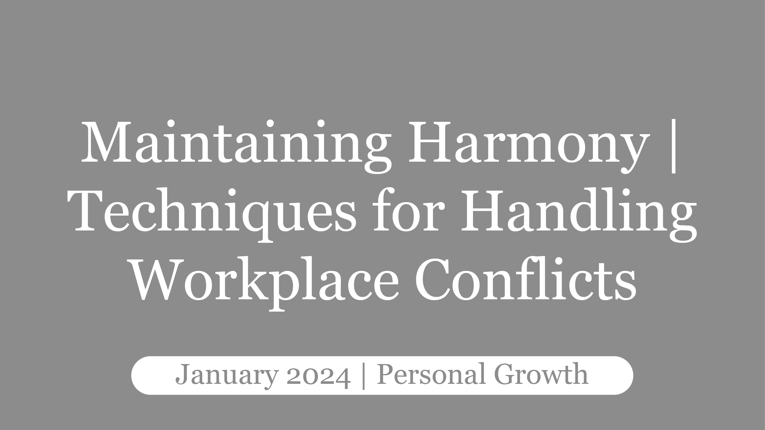 Maintaining Harmony | Techniques for Handling Workplace Conflicts