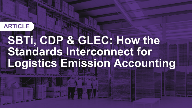 Article – SBTi, CDP & GLEC: How the Standards Interconnect for ...