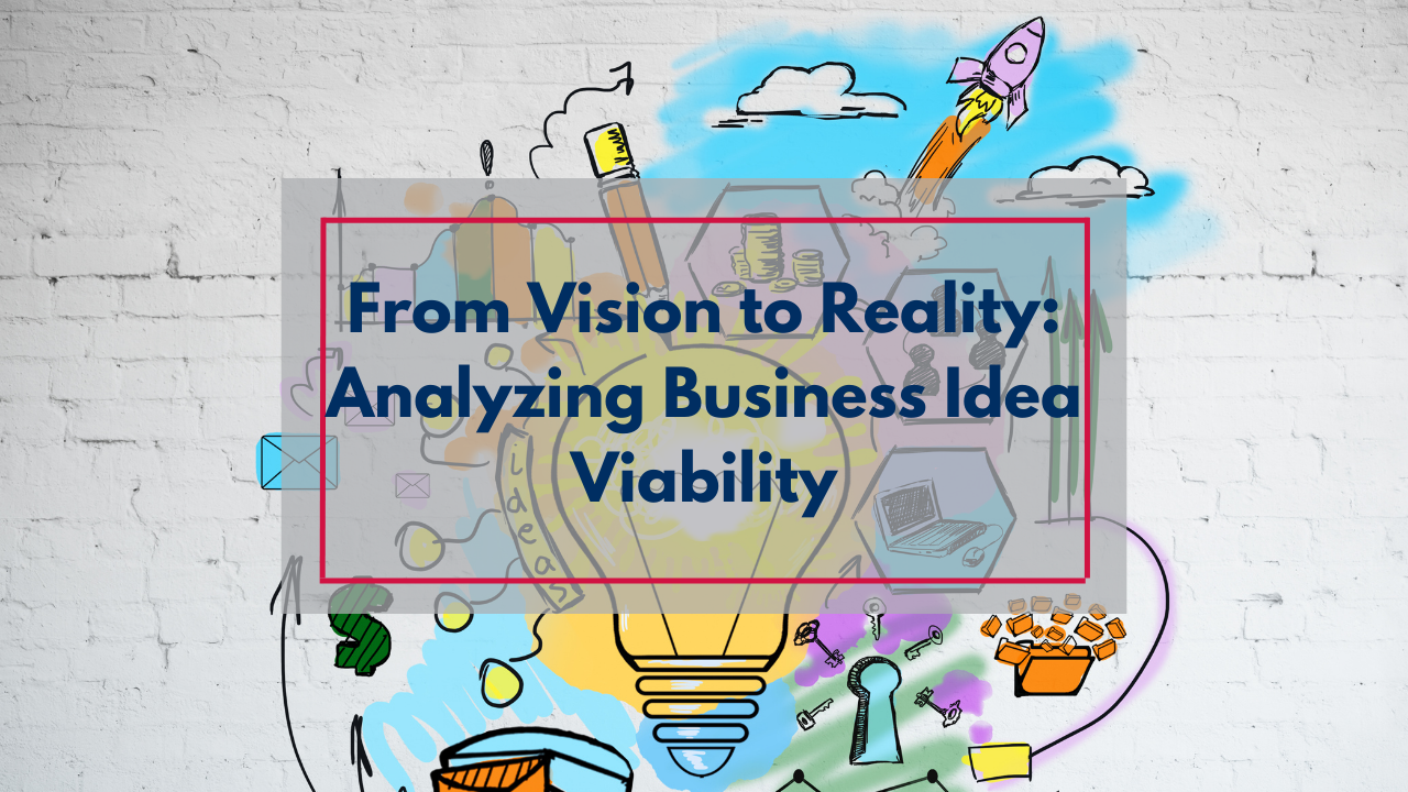 From Vision to Reality: Analyzing Business Idea Viability