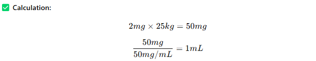 Dosage calculation showing 2 mg × 25 kg = 50 mg, then 50 mg ÷ 50 mg/mL = 1 mL