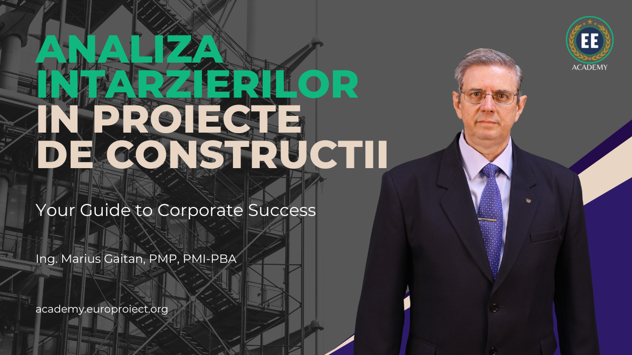 Curs Online - Analiza Intarzierilor in Proiecte de Constructii - Ing. Marius Gaitan