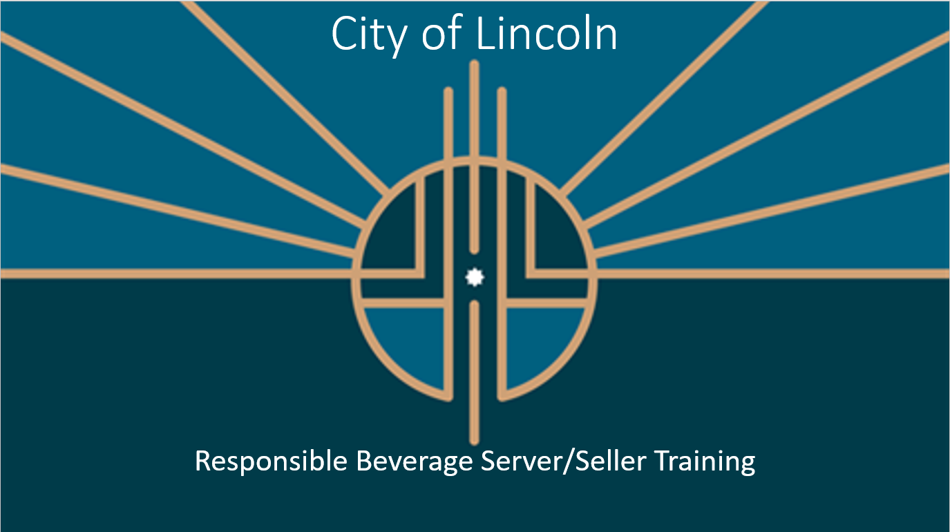 State of Nebraska and City of Lincoln Responsible Beverage Server State of Nebraska and City of Lincoln Responsible Beverage Server