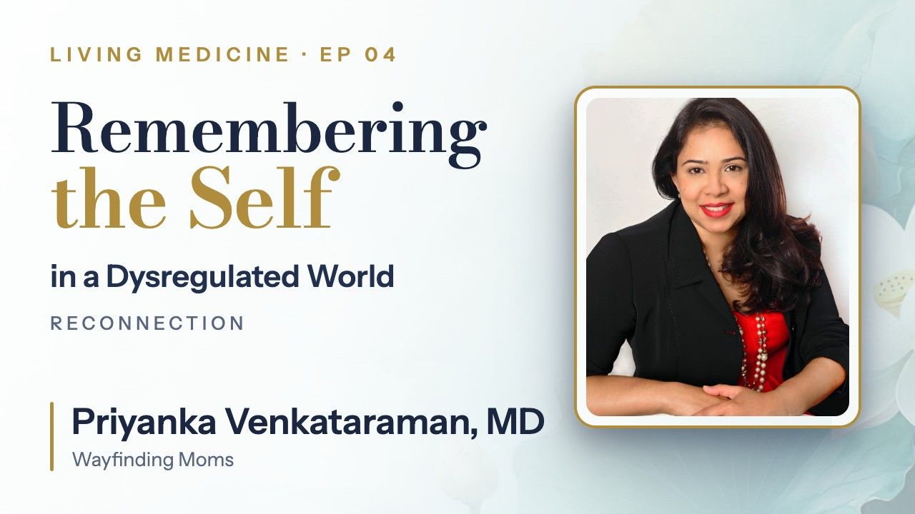 Dr. Priyanka Venkataraman, Reconnection: Returning to Self in a Dysregulated World
