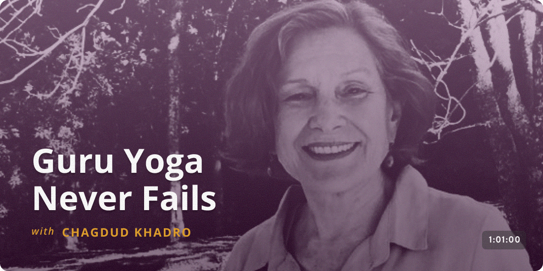 Guru Yoga Never Fails - Chagdud Khadro