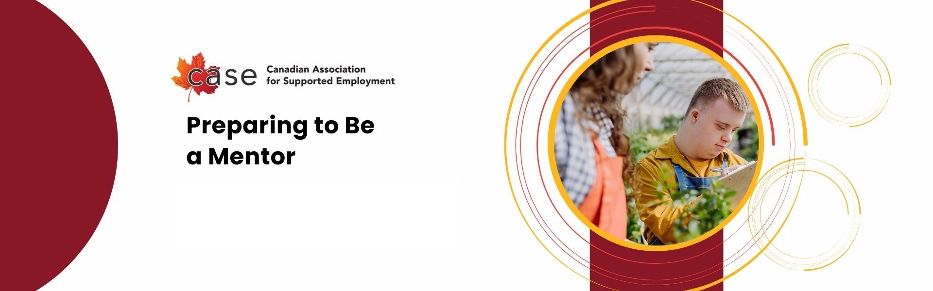 A graphic that reads: "Preparing to Be a Mentor." It has the CASE logo and a picture of a Mentee and Mentor engaged in a mentoring experience in a greenhouse.