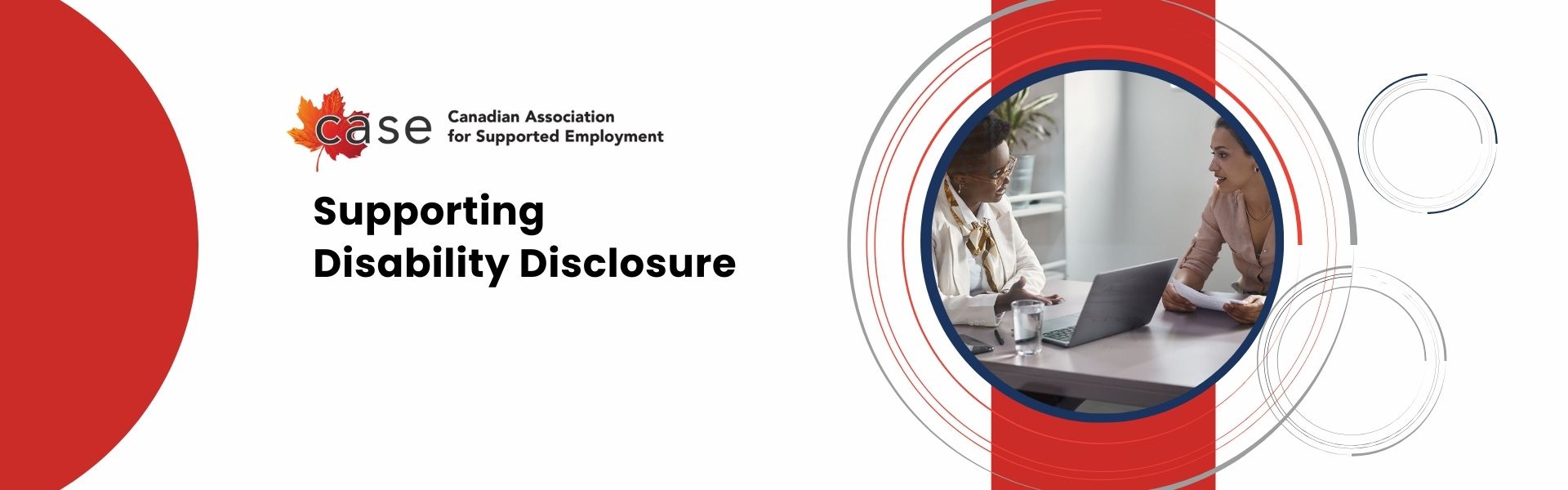 A graphic that reads: "Supporting Diability Disclosure." It has the CASE logo and a picture of an employee and their supervisor in a discussion, representing the importance of active listening and open communication during disability disclosure.