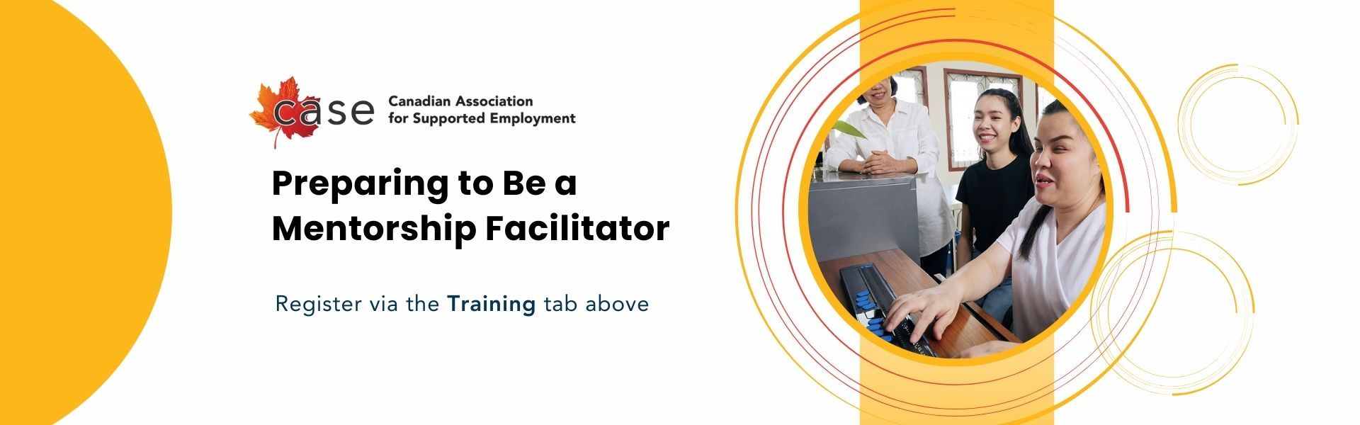 Image showing the CASE logo and text reading "Preparing to Be a Mentorship Facilitator, register via the training tab above".