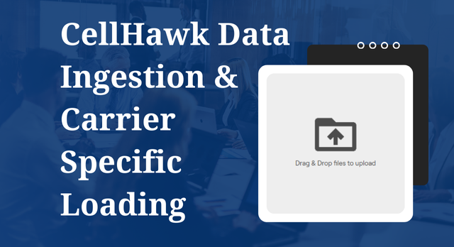 CellHawk Carrier Data Training | Loading CDRs & Exercise