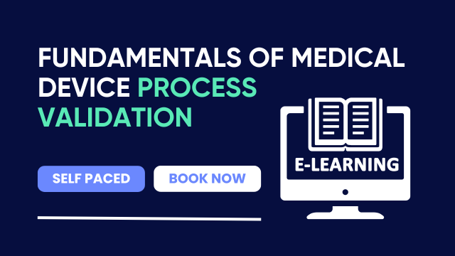 Fundamentals of Medical Device Process Validation
