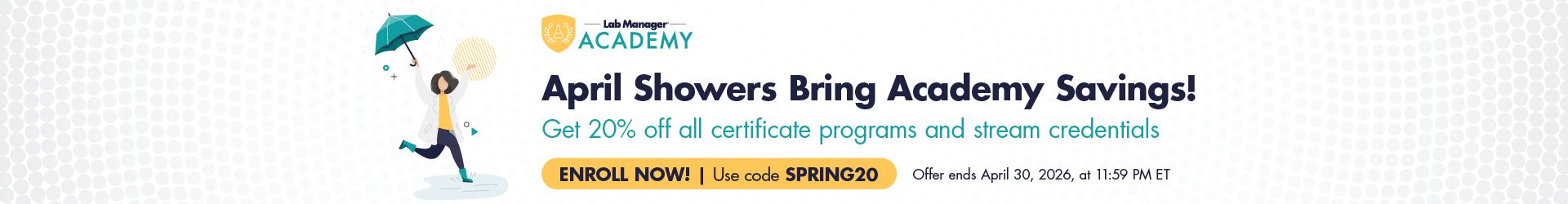 April Showers Bring Academy Savings! Get 20% off all certificate programs and stream credentials at Lab Manager Academy