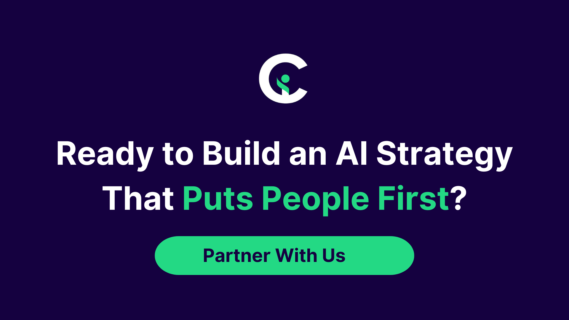 Ready to build an AI strategy that puts people first? Partner with us. 