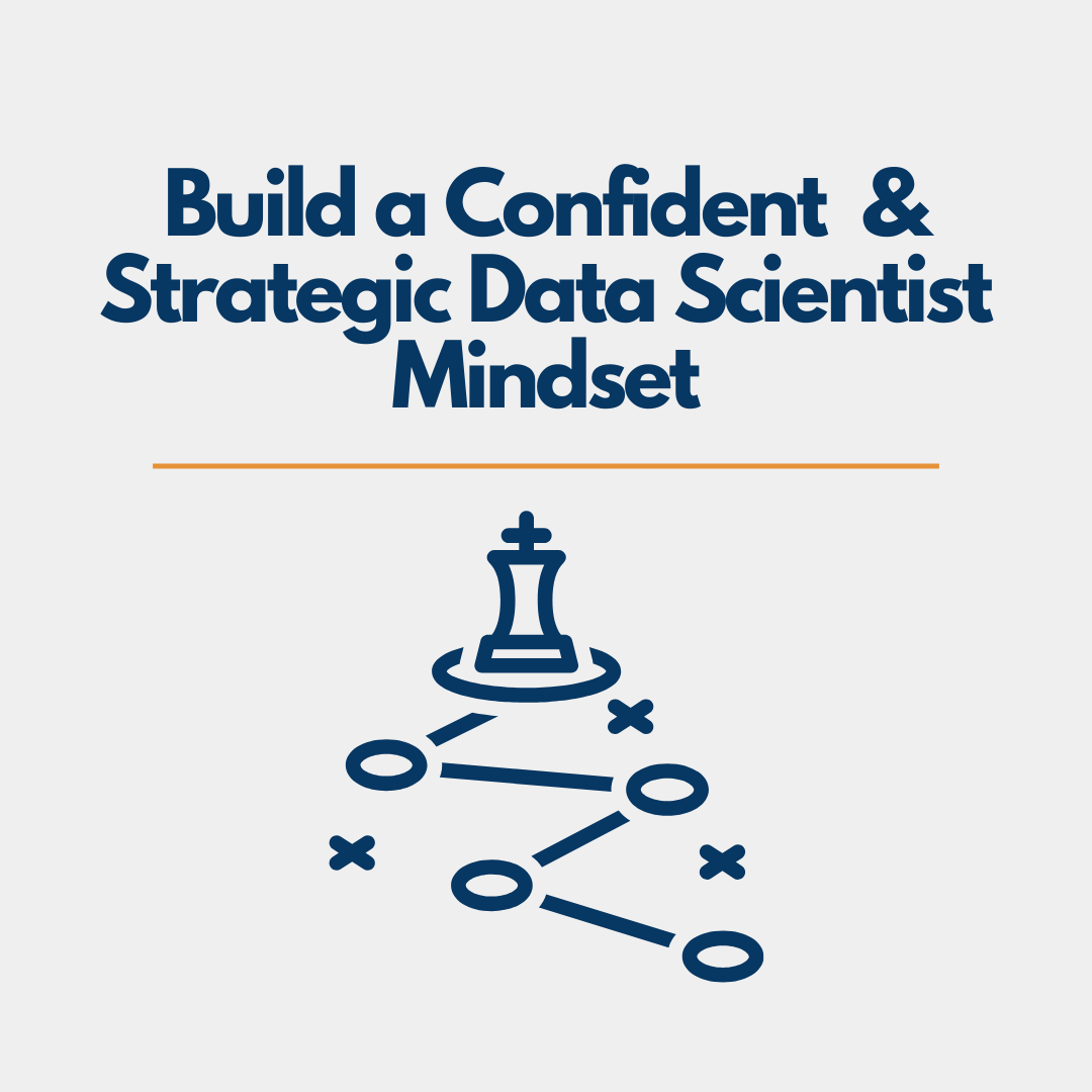 Build a Confident & Strategic Data Scientist Mindset