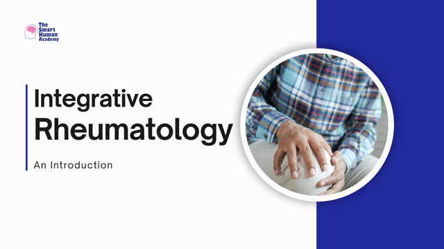 Integrative Rheumatologist Integrative Rheumatology: An Introduction