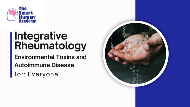 Integrative Rheumatologist Integrative Rheumatology: Environmental Toxins and Autoimmune Disease