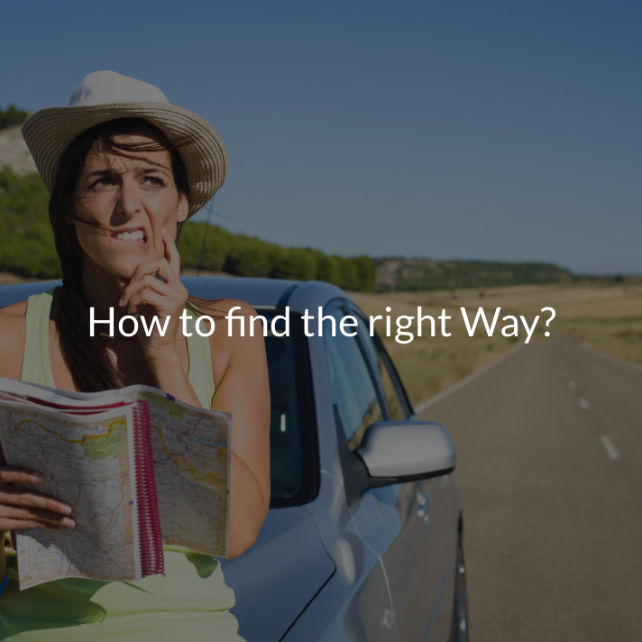 How to find the right Way? Click here.