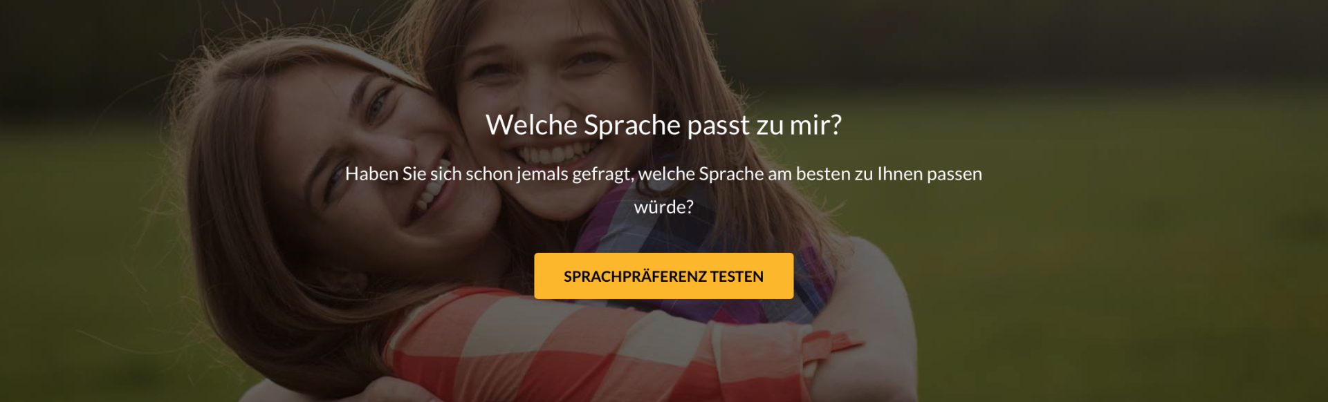Welche Sprache passt zu mir? Haben Sie sich schon jemals gefragt, welche Sprache am besten zu Ihnen passen würde? Testen Sie mit einem Klick Ihre Sprachpräferenz.