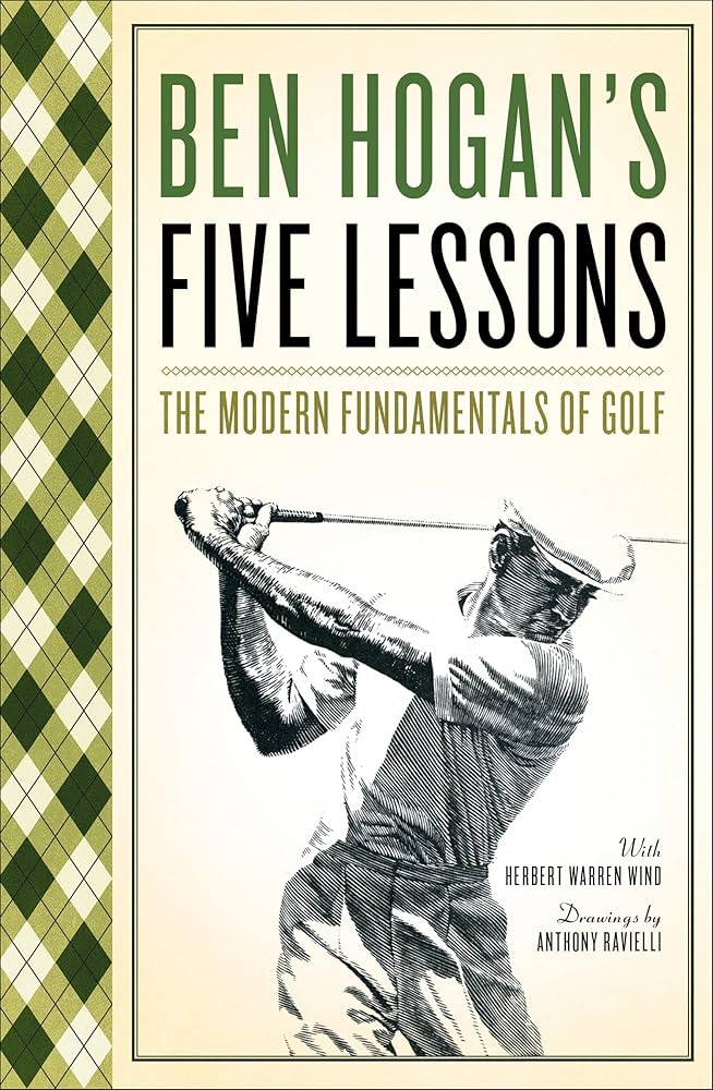 Ben Hogan’s Five Lessons: The Modern Fundamentals of Golf