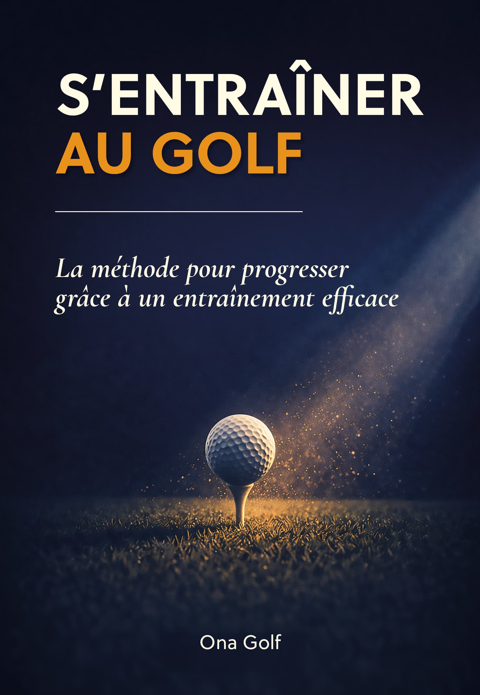 S'entraîner au golf : la méthode pour progresser grâce à un entraînement efficace