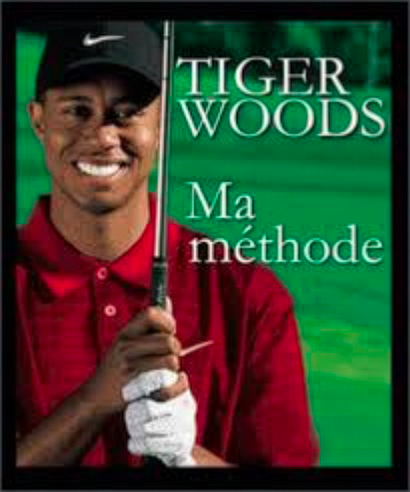 Ma méthode - Tiger Woods