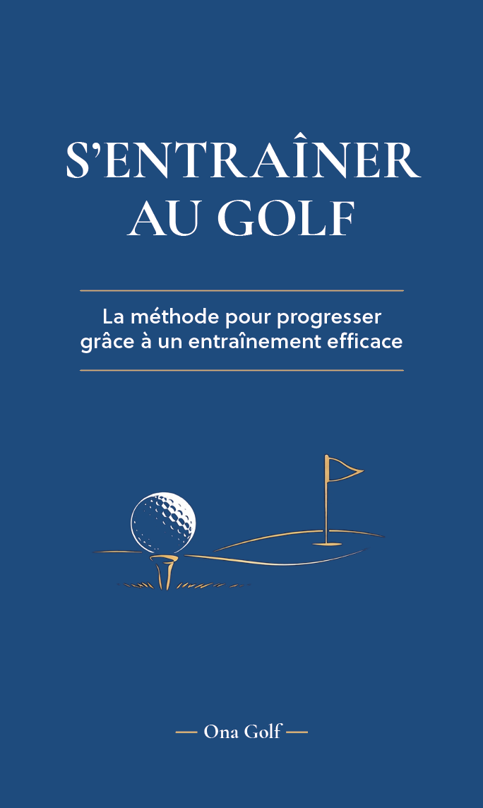 S'entraîner au golf : la méthode pour progresser grâce à un entraînement efficace