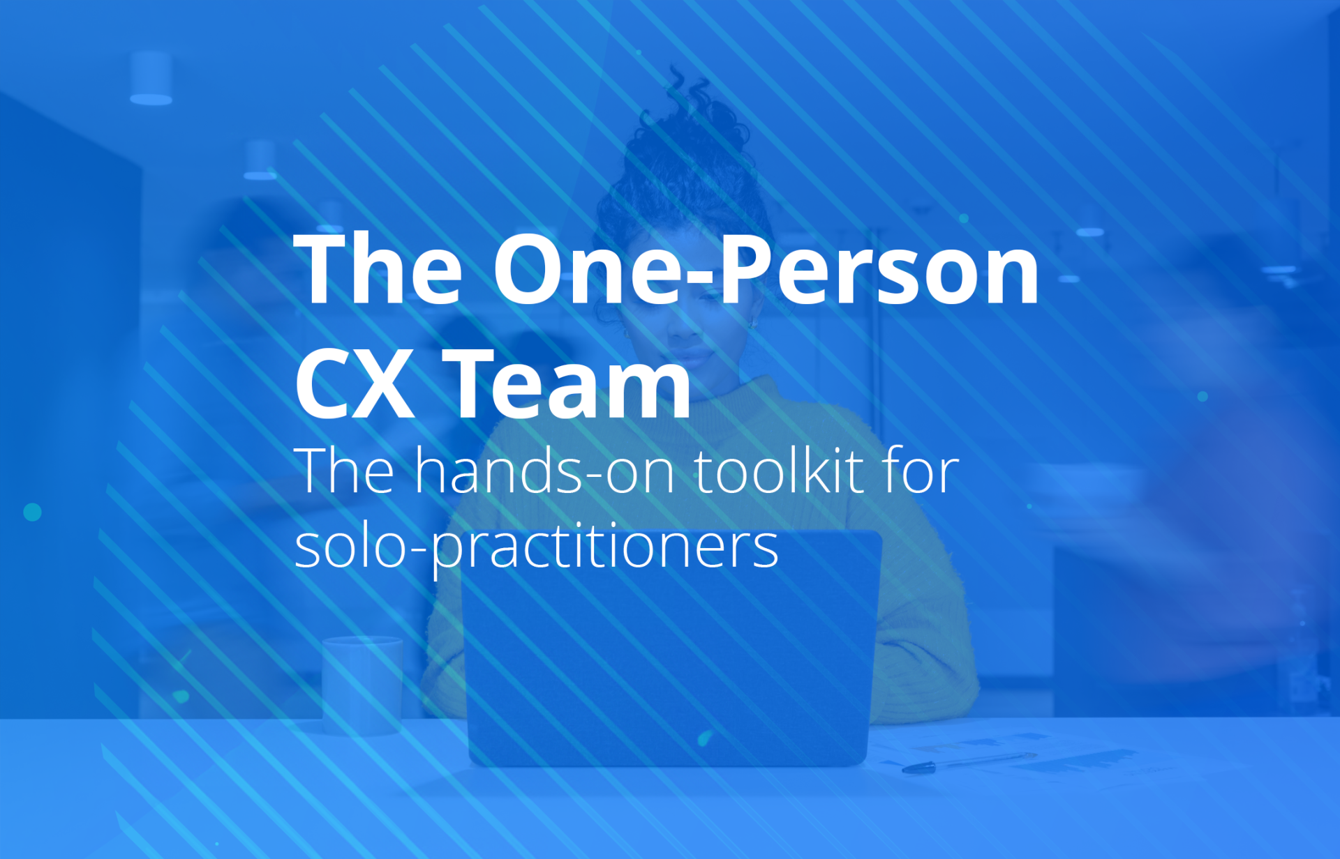 Cxt Team The One-Person CX Team | Self-Paced Course | CXM Academy